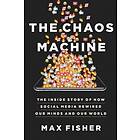 The Chaos Machine: Inside Story of How Social Media Rewired Our Minds and World