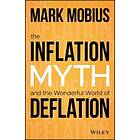 The Inflation Myth and Wonderful World of Deflation