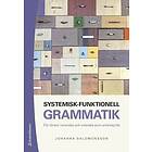 Systemisk-funktionell grammatik : för lärare i svenska och svenska som andraspråk