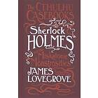 The Cthulhu Casebooks - Sherlock Holmes and the Miskatonic Monstrosities