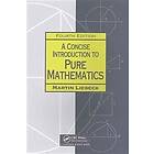 A Concise Introduction to Pure Mathematics