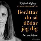 Berättar du så dödar jag dig: En sann historia