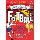 The Most Incredible True Football Stories The England Edition