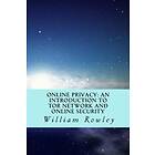 Online Privacy: An Introduction to Tor Network and Online Security: How to Stay Anonymous in the Internet