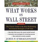 What Works on Wall Street, Fourth Edition: The Classic Guide to the Best-Performing Investment Strategies of All Time