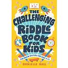 The Challenging Riddle Book for Kids: Fun Brain-Busters for Ages 9-12