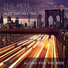 The Pete McGuinness Jazz Orchestra Along For Ride CD