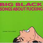 Big Black Songs About Fucking LP