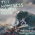 Homeless Gospel Choir This Land Is Your Landfill LP