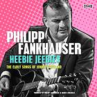 Philipp Fankhauser Heebie Jeebies The Early Songs Of Johnny Copeland CD