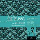 Claude Debussy Debussy: Et Le Jazz, Preludes For A Quartet CD