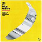 Diverse Artister I'll Be Your Mirror: A Tribute To The Velvet Underground & Nico Limited Edition LP