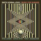 Smith Komma John Music For Humans CD