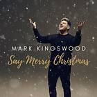 Mark Kingswood Say Merry Christmas CD