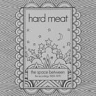 Hard Meat - The Space Between Recordings 1969-1970 CD
