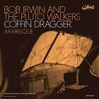 Bob Irwin & The Pluto Walkers Coffin Dragger/Arabesque LP