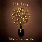 The Fray How To Save A Life CD