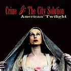 Crime & The City Solution American Twilight CD