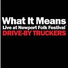 -By Truckers What It Means (Live At Newport) LP