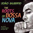 Joao Gilberto The Roots Of Bossa Nova: Chega De Saudade / O Amor, Sorriso E A Flor João CD