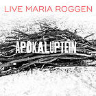 Live Maria Roggen Apokaluptein The Uncovering CD