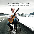 Gjermund Titlestad Map Of The World Music For Guitar CD