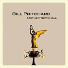 Bill Pritchard (Rock) Mother Town Hall CD