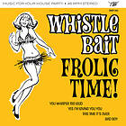 Whistle Bait - Frolic Time EP LP