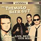 The Tremolo Beer Gut Live, Beyond Our Means CD
