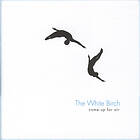 The White Birch Come Up For Air CD