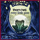 Thom Hell Every Little Piece CD