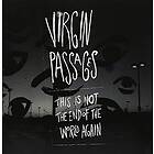 Virgin Passages This Is Not The End Of World Again CD