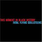 This Moment In Black History - History/Fatal Flying Guilloteens Split EP CD