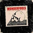 Wonderfools To Die Young CD