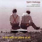 Bjørn Klakegg A With No Plans At All CD