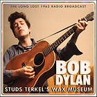 Bob Dylan Studs Terkel's Wax Museum The Long Lost 1963 Radio Broadcast CD