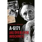 A-6171 : jag överlevde Auschwitz