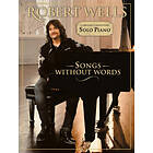 Songs Without Words:Robert Wells