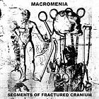 Macromenia - Segments Of Fractured Cranium CD