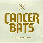 Cancer Bats - Dead Set On Living CD