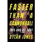 Faster Than A Cannonball