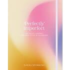 Perfectly imperfect : en bullet journal för kreativitet & välmående