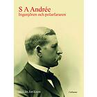 S A Andrée : ingenjören och polarfararen