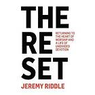 The Reset: Returning to the Heart of Worship and a Life of Undivided Devotion