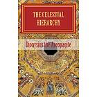 The celestial hierarchy: (De Coelesti Hierarchia)