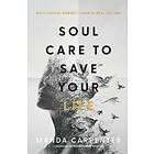 Soul Care to Save Your Life – How Radical Honesty Leads to Real Healing