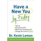 Have a New You by Friday – How to Accept Yourself, Boost Your Confidence & Change Your Life in 5 Days