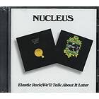 Nucleus Elastic Rock/We'll Talk About It Later CD