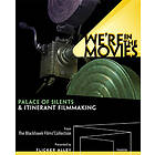 We're in the Movies: Palace of Silents & Itinerant making Blu-ray