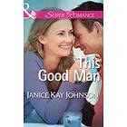 This Good Man (Mills & Boon Superromance) (The Mysteries of Angel Butte, Book 5)